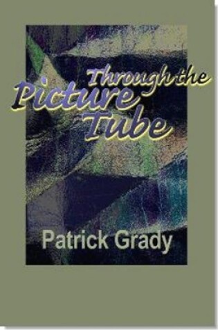 Cover of Through the Picture Tube