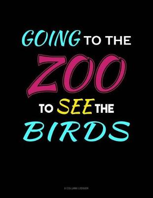 Cover of Going To The Zoo To See The Birds