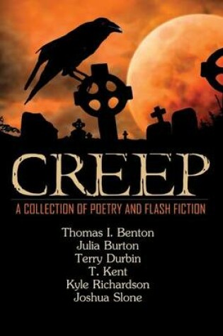 Cover of Creep: A Collection of Poetry and Flash Fiction