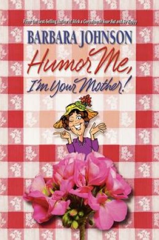 Cover of Humor Me, I'm Your Mother