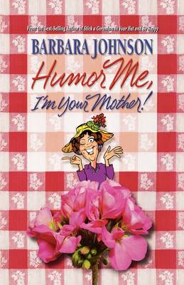 Book cover for Humor Me, I'm Your Mother