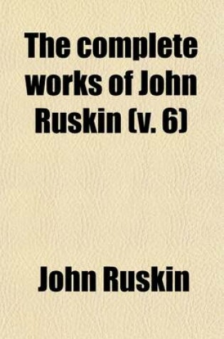 Cover of The Complete Works of John Ruskin (Volume 6)