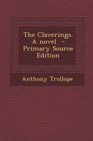 Cover of The Claverings. a Novel - Primary Source Edition