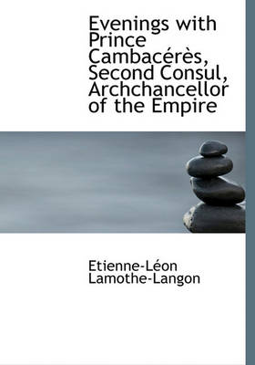 Book cover for Evenings with Prince Cambac R S, Second Consul, Archchancellor of the Empire