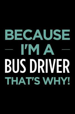 Book cover for Because I'm a Bus Driver That's Why