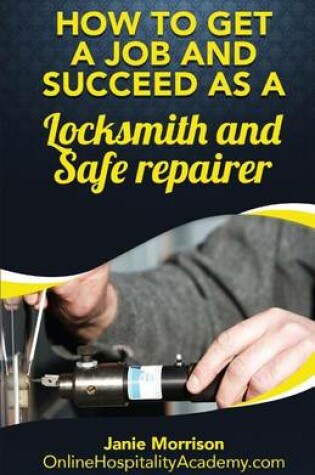 Cover of How to Get a Job and Succeed as a Locksmith and Safe Repairer