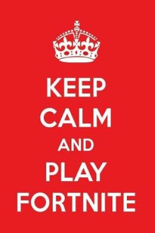 Cover of Keep Calm and Play Fortnite