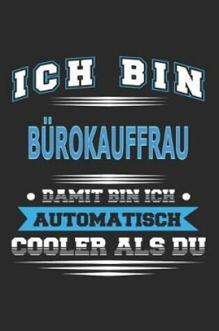 Cover of Ich bin Bürokauffrau Damit bin ich automatisch cooler als du