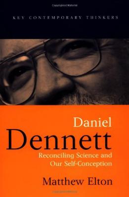 Book cover for Daniel Dennett – Reconciling Science and Our Self–Conception