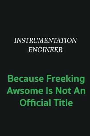 Cover of Instrumentation Engineer because freeking awsome is not an offical title