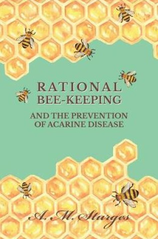 Cover of Rational Bee-Keeping and the Prevention of Acarine Disease