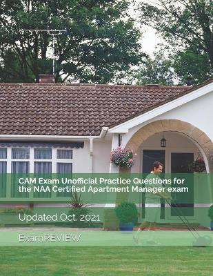 Book cover for CAM Exam Unofficial Practice Questions for the NAA Certified Apartment Manager exam