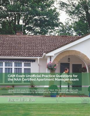 Book cover for CAM Exam Unofficial Practice Questions for the NAA Certified Apartment Manager exam