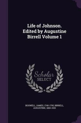 Cover of Life of Johnson. Edited by Augustine Birrell Volume 1