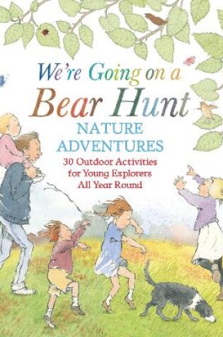 Cover of We're Going on a Bear Hunt Nature Adventures: 30 Outdoor Activities for Young Explorers All Year Round