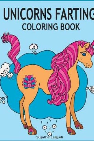 Cover of Unicorns Farting Coloring Book