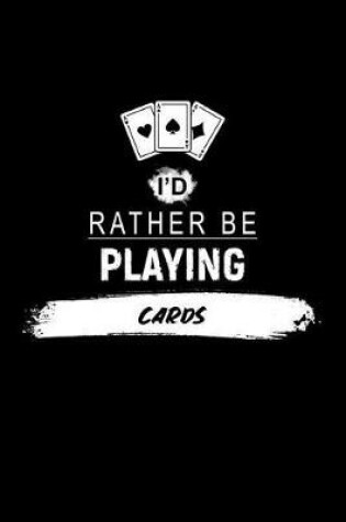 Cover of I'd Rather Be Playing Cards
