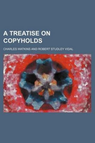 Cover of A Treatise on Copyholds