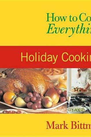 Cover of How to Cook Everything: Holiday Cooking