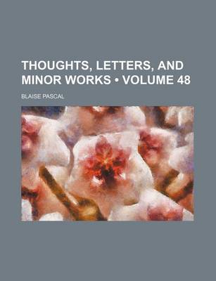 Book cover for Thoughts, Letters, and Minor Works (Volume 48)