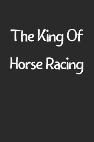 Cover of The King Of Horse Racing