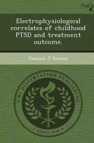 Cover of Electrophysiological Correlates of Childhood Ptsd and Treatment Outcome