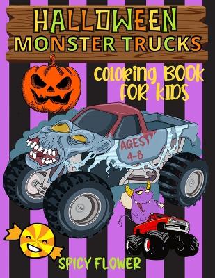Cover of Halloween monster trucks coloring book for kids ages 4-8