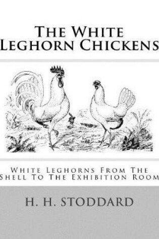 Cover of The White Leghorn Chickens