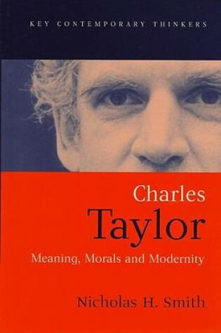 Cover of Charles Taylor: Meaning, Morals and Modernity