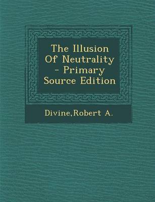 Book cover for The Illusion of Neutrality - Primary Source Edition