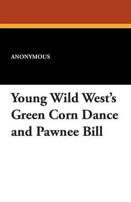 Book cover for Young Wild West's Green Corn Dance and Pawnee Bill