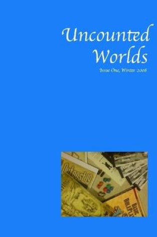 Cover of Uncounted Worlds : Issue One, Winter 2008