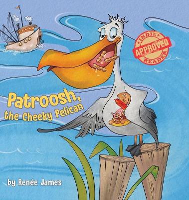 Book cover for Patroosh, the Cheeky Pelican