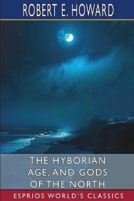 Book cover for The Hyborian Age, and Gods of the North (Esprios Classics)