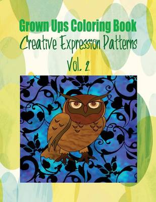 Book cover for Grown Ups Coloring Book Creative Expression Patterns Vol. 2