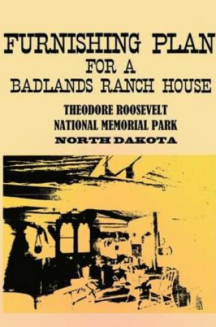 Cover of Furnishing Plan for a Badlands Ranch House