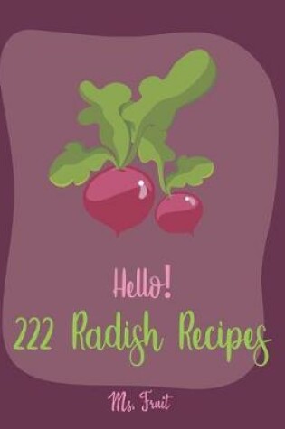 Cover of Hello! 222 Radish Recipes