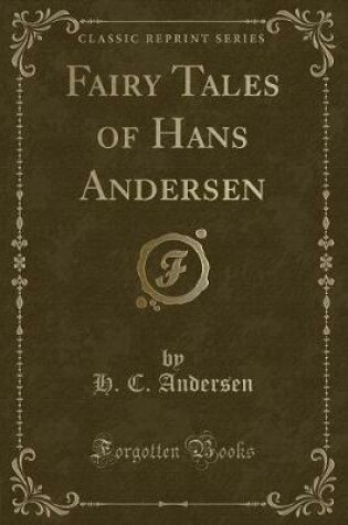 Cover of Fairy Tales of Hans Andersen (Classic Reprint)