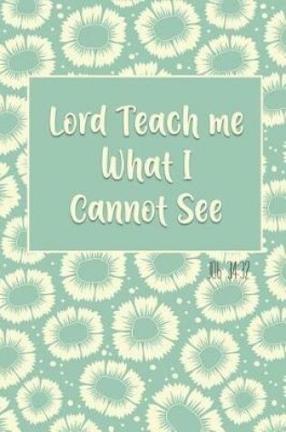 Cover of Lord Teach Me What I Cannot See - Job 34