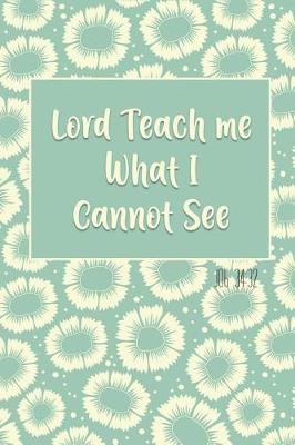 Book cover for Lord Teach Me What I Cannot See - Job 34