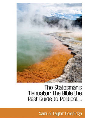 Book cover for The Statesman's Manual;or the Bible the Best Guide to Political....