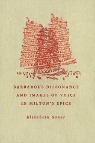 Cover of Barbarous Dissonance and Images of Voice in Milton's Epics