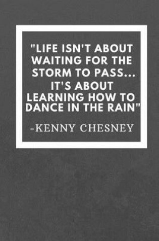 Cover of Life Isn't about waiting for the storm to pass... It's about learning how to dance in the rain