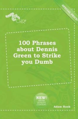 Cover of 100 Phrases about Dennis Green to Strike You Dumb