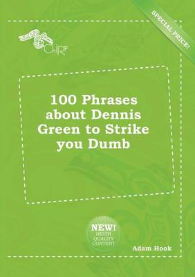 Book cover for 100 Phrases about Dennis Green to Strike You Dumb