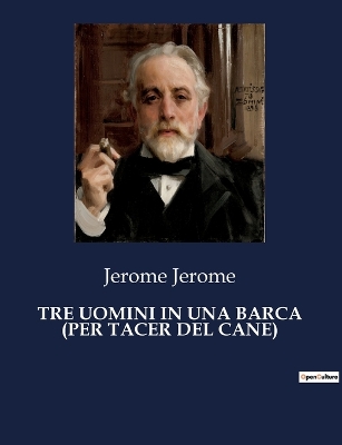 Book cover for Tre Uomini in Una Barca (Per Tacer del Cane)