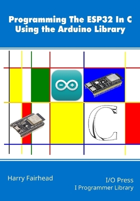 Book cover for Programming the ESP32 In C Using the Arduino Library