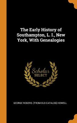 Book cover for The Early History of Southampton, L. I., New York, With Genealogies