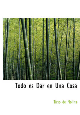 Book cover for Todo Es Dar En Una Cosa