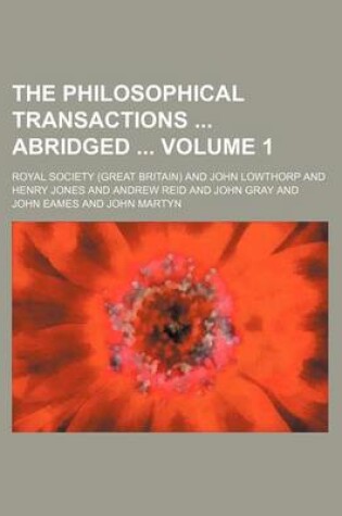 Cover of The Philosophical Transactions Abridged Volume 1